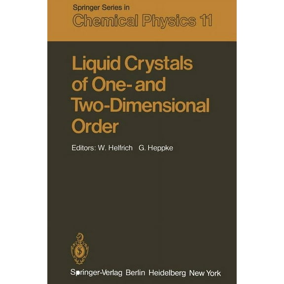 Springer Chemical Physics Liquid Crystals of One- And Two-Dimensional Order: Proceedings of the Conference on Liquid Crystals of One- And Two-Dime, Book 11, (Paperback)