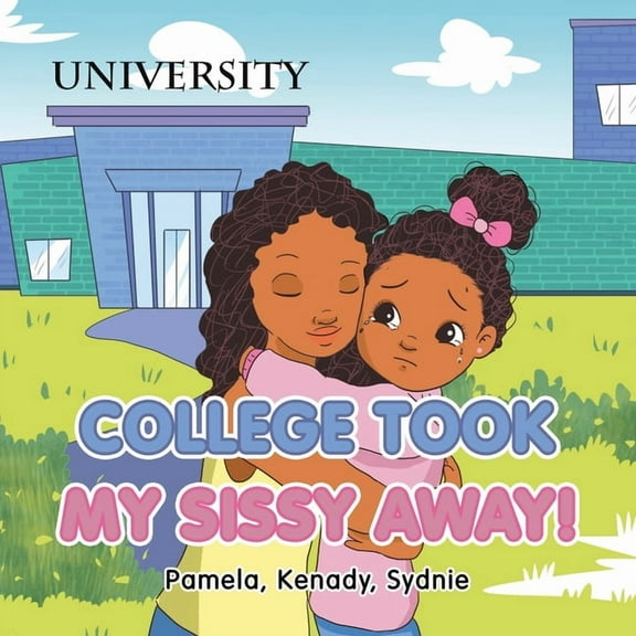 College Took My Sissy Away!