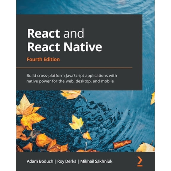 Pre-Owned React and React Native - Fourth Edition: Build cross-platform JavaScript applications with native power for the web, desktop, and mobile (Paperback) 1803231289 9781803231280