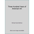 thumbnail image 1 of Pre-Owned Three Hundred Years of American Art (Hardcover) 1555211720 9781555211721, 1 of 1