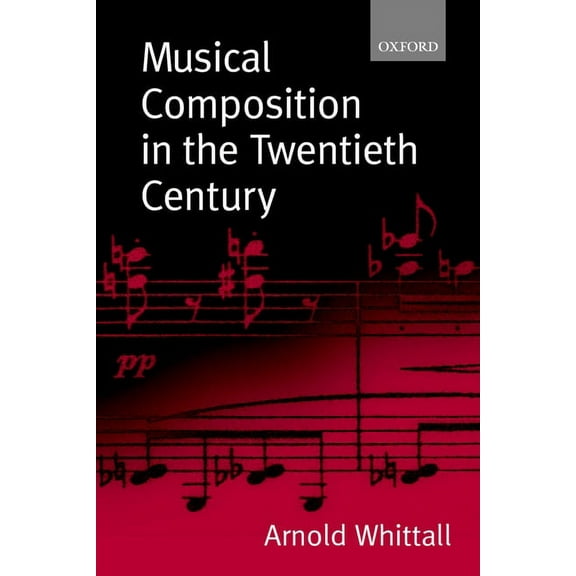 Musical Composition in the Twentieth Century, (Hardcover)