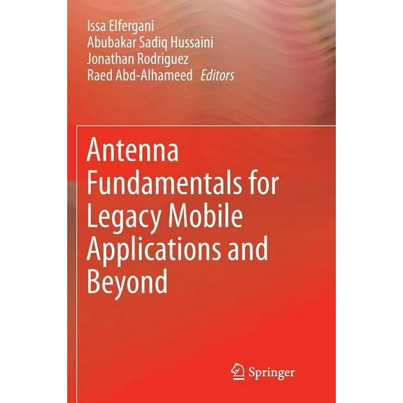 Antenna Fundamentals for Legacy Mobile Applications and Beyond, (Paperback)