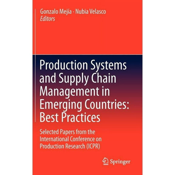 Production Systems and Supply Chain Management in Emerging Countries: Best Practices: Selected Papers from the Internati, (Hardcover)