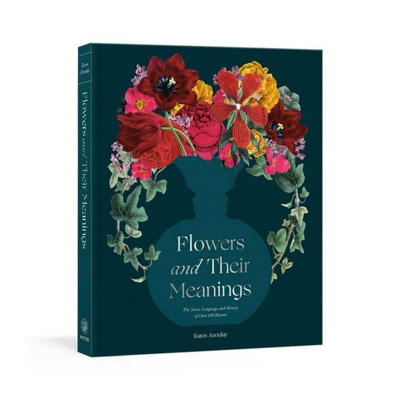 Flowers and Their Meanings : The Secret Language and History of Over 600 Blooms (A Flower Dictionary) (Hardcover)