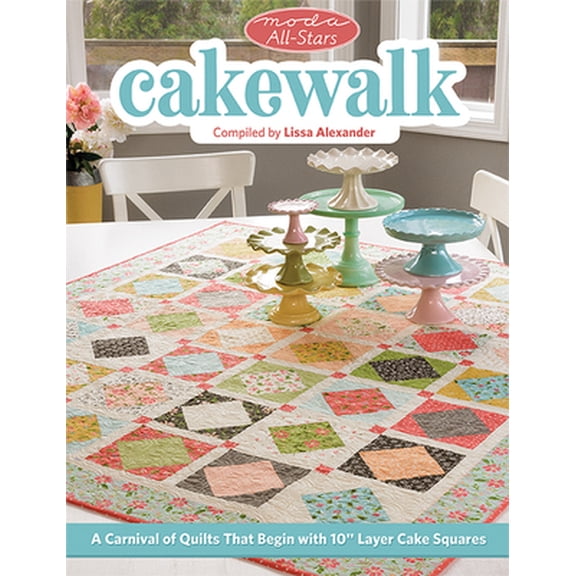Pre-Owned Moda All-Stars - Cakewalk: A Carnival of Quilts That Begin with 10 Layer Cake Squares (Paperback) 1683560930 9781683560937