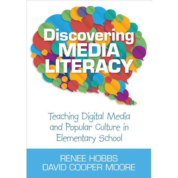Discovering Media Literacy: Teaching Digital Media and Popular Culture in Elementary School, (Paperback)