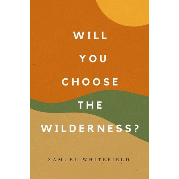 Will You Choose the Wilderness?, (Paperback)