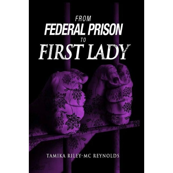 From Federal Prison To First Lady (Paperback)