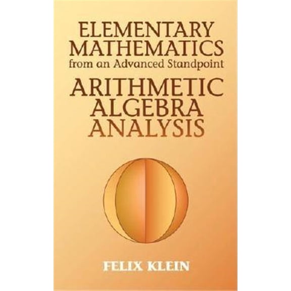 Pre-Owned Dover Books on Mathematics: Elementary Mathematics from an Advanced Standpoint : Arithmetic, Algebra, Analysis (Series #1) (Paperback)