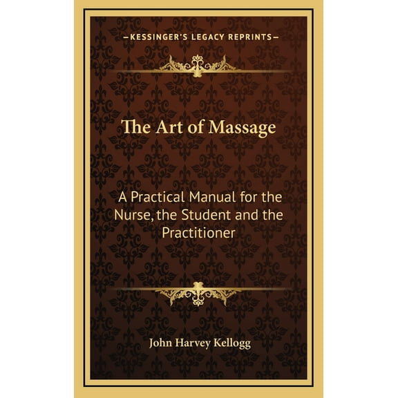 The Art of Massage: A Practical Manual for the Nurse, the Student and the Practitioner