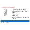 thumbnail image 2 of Luggage Compartment Light Bulb - Compatible with 2012 - 2017 Toyota Prius C 2013 2014 2015 2016, 2 of 2