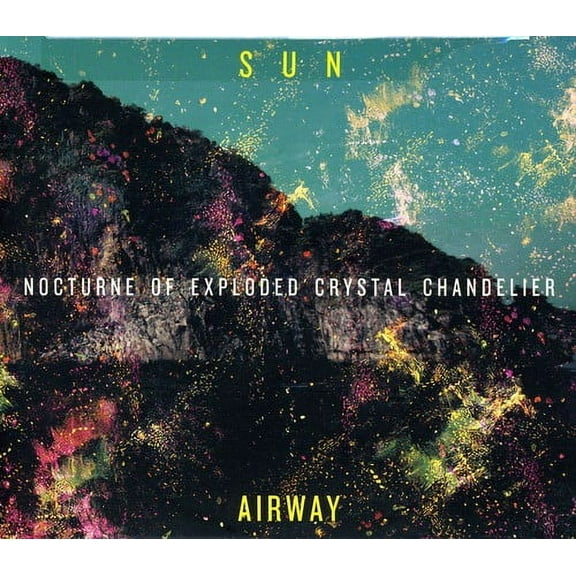 Sun Airway - Nocturne of Exploded Crystal Chandelier - Music & Performance - CD