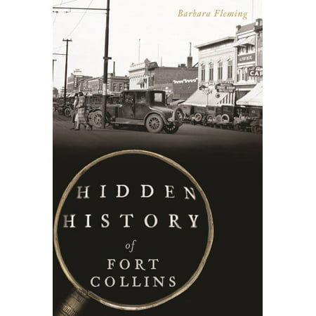 Hidden History of Fort Collins