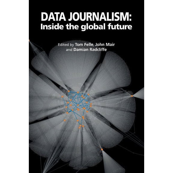 Data Journalism: Inside the global future (Paperback)
