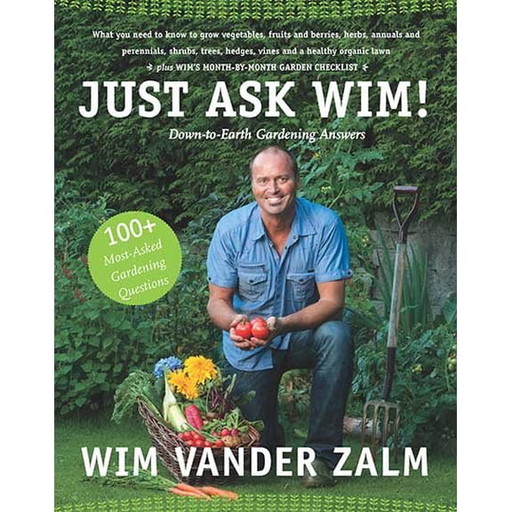 Pre-Owned Just Ask Wim! : Down-to-earth Gardening Answers