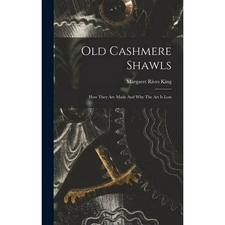 Old Cashmere Shawls: How They Are Made And Why The Art Is Lost (Hardcover)