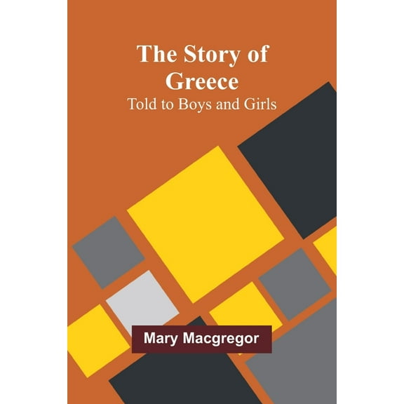 The Story of Greece: Told to Boys and Girls, (Paperback)