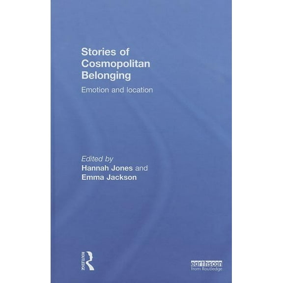 Stories of Cosmopolitan Belonging: Emotion and Location, (Hardcover)