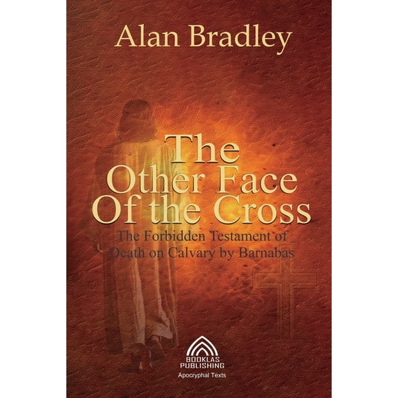 The Other Face of the Cross - The Forbidden Testament of Death on Calvary by Barnabas, (Paperback)