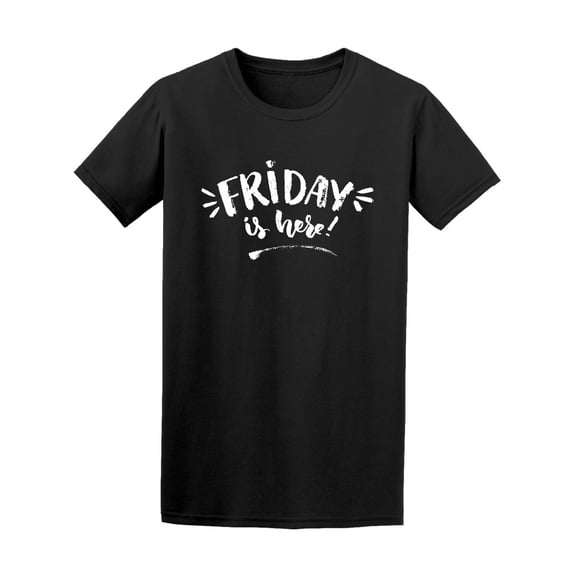 Friday Is Here Weekend Quote Tee Men's -Image by Shutterstock
