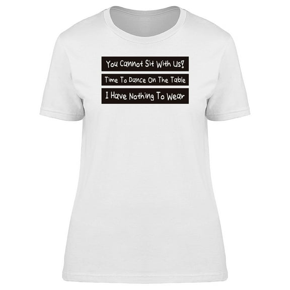 Funny Quote You Cant Sit With Us Tee Women's -Image by Shutterstock