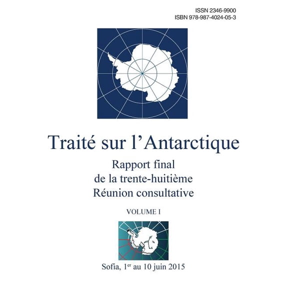 Rapport final de la trente-huitième Réunion consultative du Traité sur l'Antarctique - Volume I (Paperback)