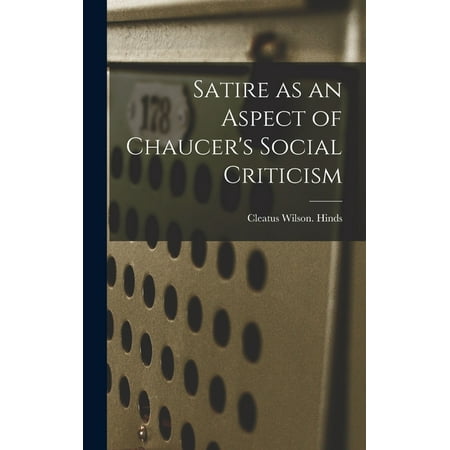 Satire as an Aspect of Chaucer's Social Criticism, (Hardcover)