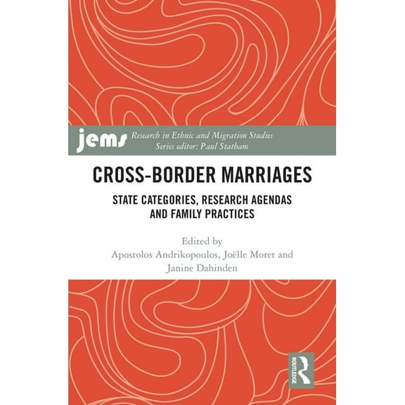 Research in Ethnic and Migration Studies Cross-Border Marriages: State Categories, Research Agendas and Family Practices, (Hardcover)