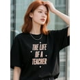 thumbnail image 2 of The Life Of A Teacher T-Shirt – Funny Educator Tee, 2 of 7