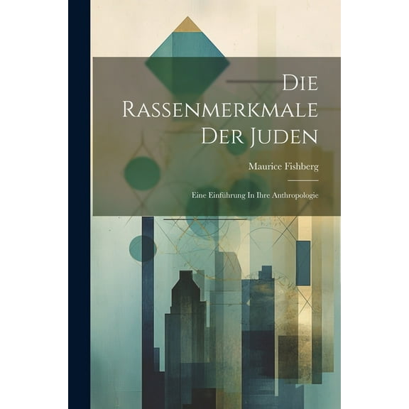 Die Rassenmerkmale Der Juden : Eine Einführung In Ihre Anthropologie (Paperback)