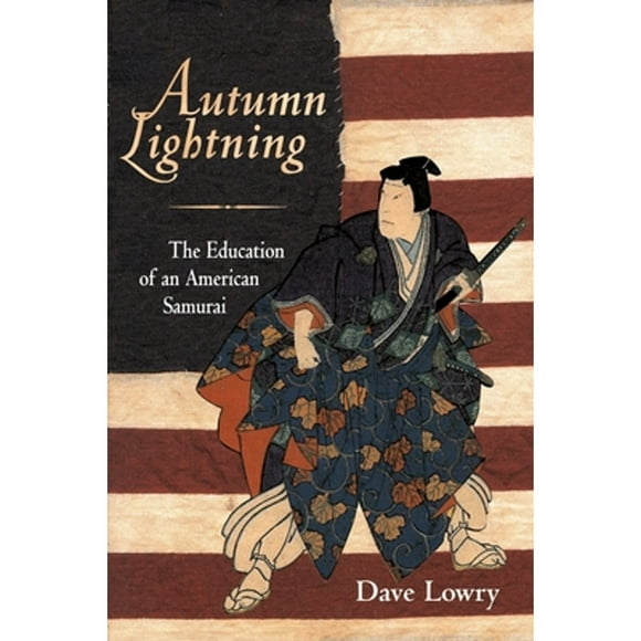 Pre-Owned Autumn Lightning: The Education of an American Samurai (Paperback 9781570621154) by Dave Lowry