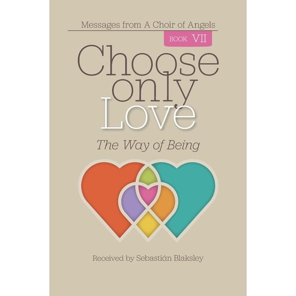 Choose Only Love: The Way of Being, (Paperback)
