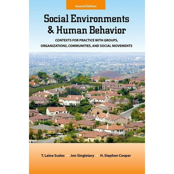 Social Environments and Human Behavior: Contexts for Practice with Groups, Organizations, Communities, and Social Moveme, (Paperback)