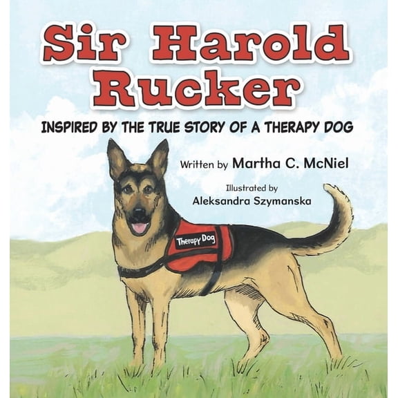 Sir Harold Rucker: Inspired by the True Story of a Therapy Dog, (Hardcover)