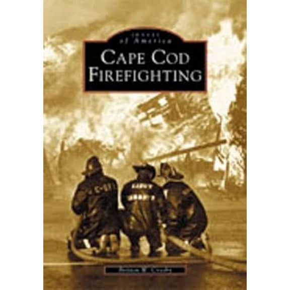 Pre-Owned Cape Cod Firefighting (Paperback) 073851182X 9780738511825