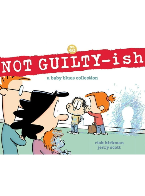 Baby Blues Not Guilty-Ish: A Baby Blues Collection Volume 40, (Paperback)