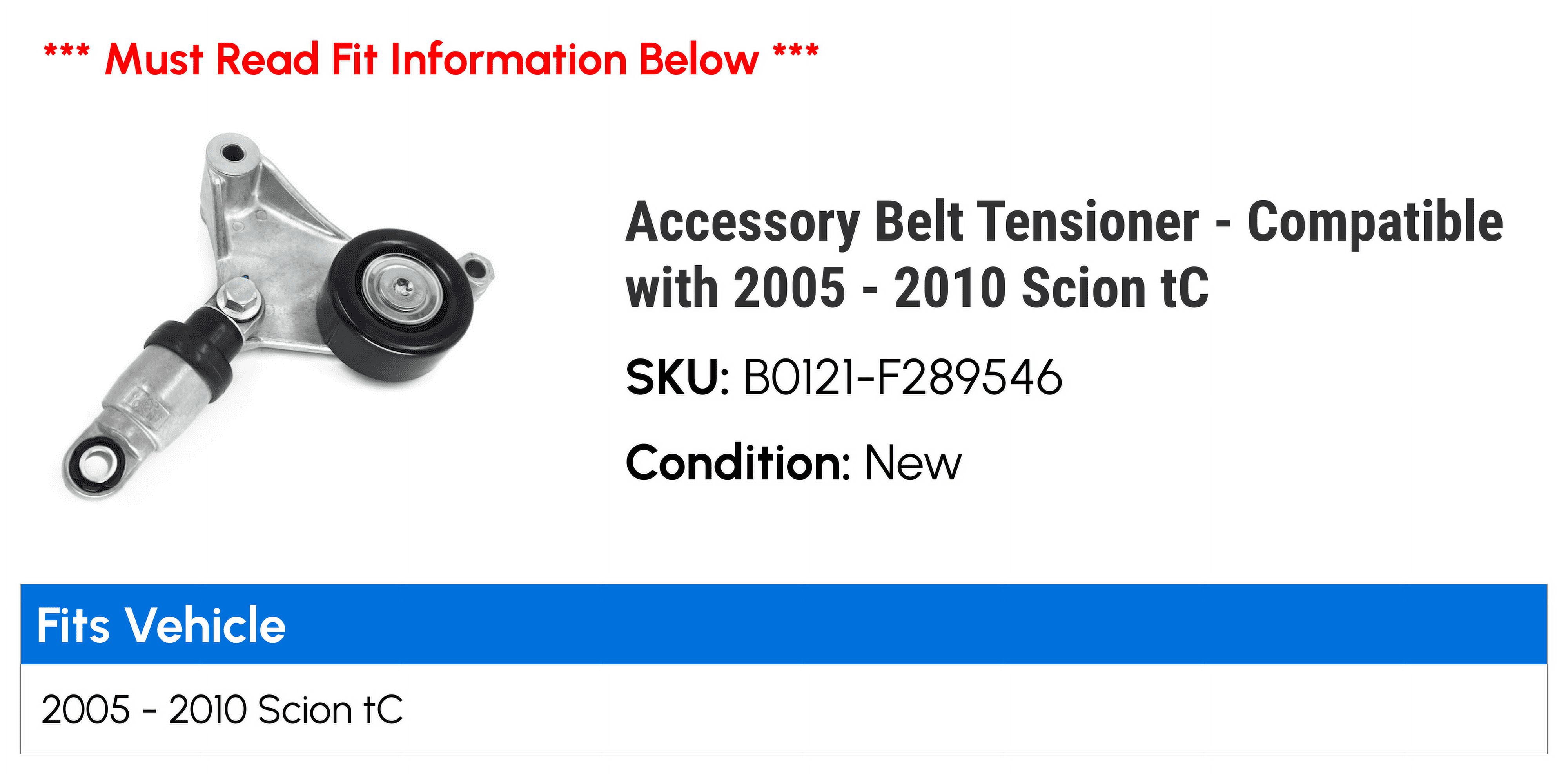 Accessory Belt Tensioner - Compatible with 2005 - 2010 Scion tC 2006 2007 2008 2009