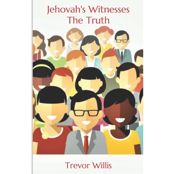 Jehovah's Witnesses The Truth: Fourth Edition (Paperback)