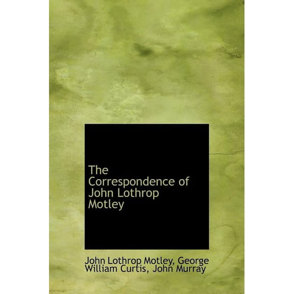 The Correspondence of John Lothrop Motley (Hardcover)