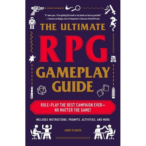 Ultimate Role Playing Game The Ultimate RPG Gameplay Guide: Role-Play the Best Campaign Ever--No Matter the Game!, (Paperback)