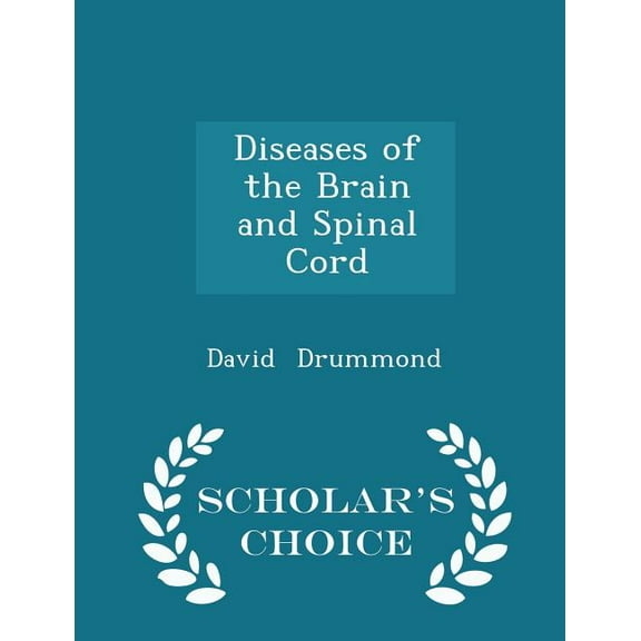 Diseases of the Brain and Spinal Cord - Scholar's Choice Edition, (Paperback)