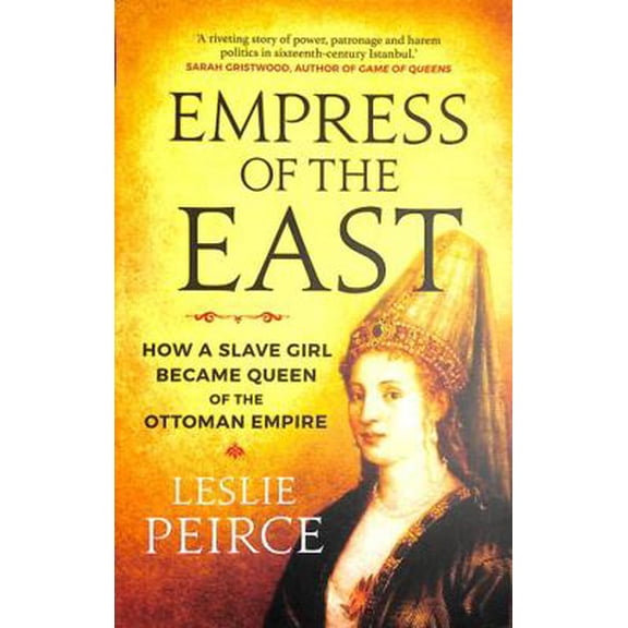 Pre-Owned Empress of the East: How a Slave Girl Became Queen of the Ottoman Empire (Paperback) 1785785605 9781785785603