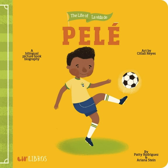 The Life of / la Vida de Pelé: A Bilingual Picture Book Biography (Board Book)