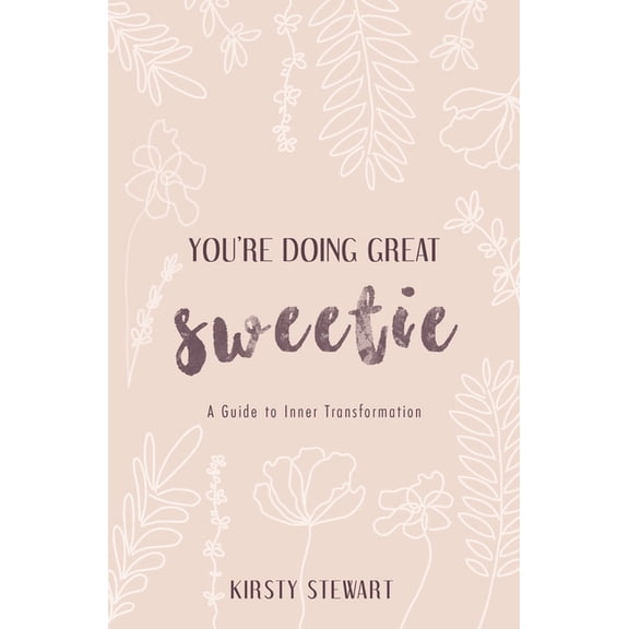 You're Doing Great Sweetie: A guide to inner transformation, (Paperback)