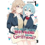 How Do I Get Together With My Childhood Friend?: How Do I Turn My Best Friend Into My Girlfriend? Vol. 1 (Series #1) (Paperback)