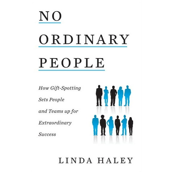No Ordinary People: How Gift-Spotting Sets People and Teams up for Extraordinary Success, (Paperback)