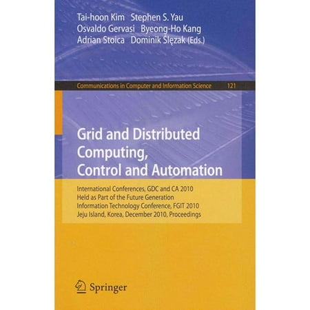 Grid and Distributed Computing, Control and Automation: International Conferences, GDC and CA 2010, Held As Part of the Future Generation Information Technology Conference, FGIT 2010, Jeju Island, Korea, De