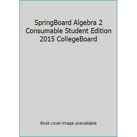 Pre-Owned SpringBoard Algebra 2 Consumable Student Edition 2015 CollegeBoard (2015-01-01) Paperback