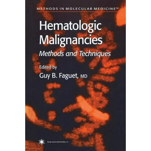 Methods in Molecular Medicine Hematologic Malignancies: Methods and Techniques, Book 55, (Paperback)