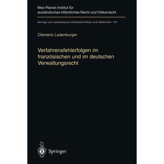 BeitrÃ¤ge Zum AuslÃ¤ndischen Ãffentlichen Verfahrensfehlerfolgen Im FranzÃ¶sischen Und Im Deutschen Verwaltungsrecht: Die Auswirkung Von Fehlern Des Verwaltungsver, Book 139, (Paperback)